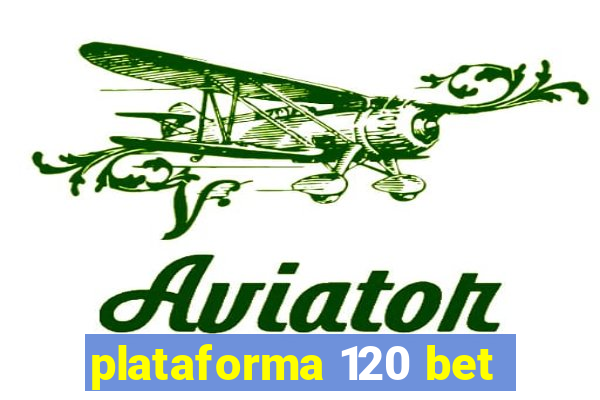 plataforma 120 bet